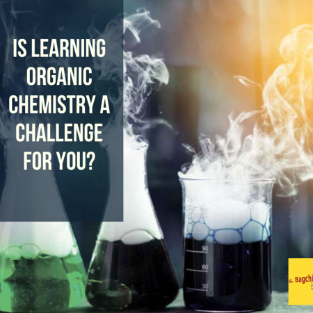 Is Learning Organic Chemistry a Challenge for You Shibapratim Bagchi